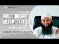 Apakah Jin Bisa Menampakan Diri? Seperti Apa Wujudnya! Ustadz Syafiq Riza Basalamah, MA