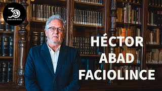 Héctor Abad Faciolince a corazón abierto