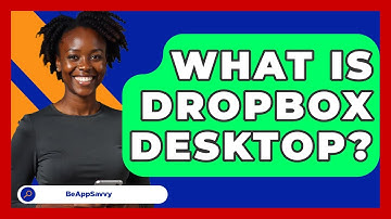 What Is Dropbox Desktop? - Be App Savvy
