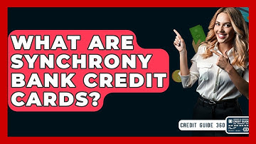 What Are Synchrony Bank Credit Cards? - CreditGuide360.com