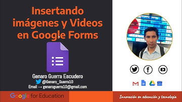 Insertando imágenes y videos en #GoogleForms