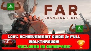 Far: Changing Tides - 100% Achievement Guide & FULL Walkthrough! *Included In Gamepass*