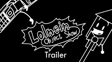 Lolnein Object Show- A New Change - TRAILER (read desc)