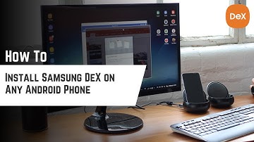 Installing Samsung DeX on Any Android Phone – Possibilities and Limitations