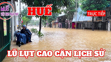 Huế đang xáo động chới với trong mênh mông 4 bề nước lũ