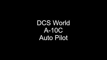 DCS: Beginners Guild to the A-10C (Auto Pilot)