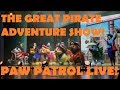 Paw patrol live the great pirate adventure show