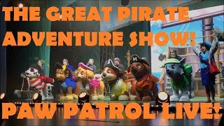 PAW PATROL Live! The Great Pirate Adventure Show!