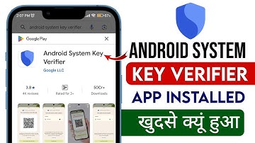 Android System key verifier App Automatically Installed Kyu Hua | Android System Key Verifier kya ha