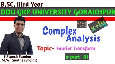Complex Analysis ( Fourier transform lect-01 ) B.Sc.3rd DDU GKP ,SU, #piyushpandey #complex