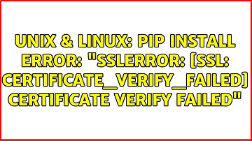pip install error: "SSLError: [SSL: CERTIFICATE_VERIFY_FAILED] certificate verify failed"