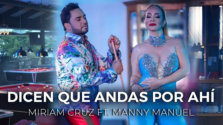 Miriam Cruz ft Manny Manuel - Dicen que andas por ah
