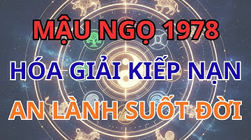 CHỈ XEM 1 LẦN! Tiên Tri Giúp Mậu Ngọ 1978 Hóa Giải Kiếp Nạn, Sống An Lành Suốt Đời | Tài Lộc Bình An