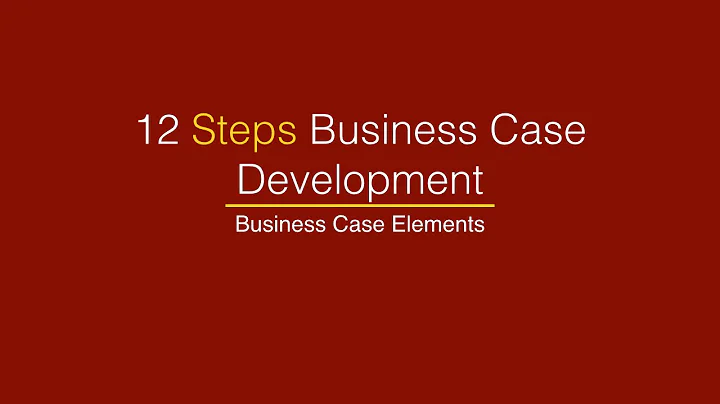 12 Steps Business Case Development -  Business Case Elements