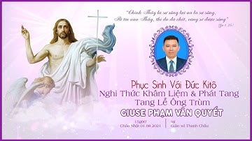 [TRỰC TIẾP] NGHI THỨC KHÂM LIỆM - LỄ PHÁT TANG | TANG LỄ ÔNG TRÙM ÂN NHÂN GIUSE PHẠM VĂN QUYẾT