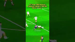 17-Year-Old Genius: Lamine Yamal’s 200 IQ Move 🧠 #football  #geniusmoments  #barcelona #lamineyamal