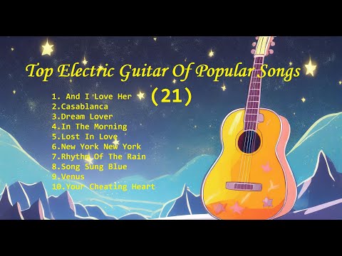 Romantic Guitar (21) -Classic Melody for happy Mood - Top Electric Guitar Of Popular Songs