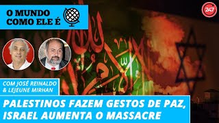 O mundo como ele é - Palestinos fazem gestos de paz, Israel aumenta o massacre