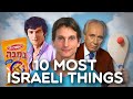 The 10 Most ISRAELI Things - The Israel You Don't See On The News...