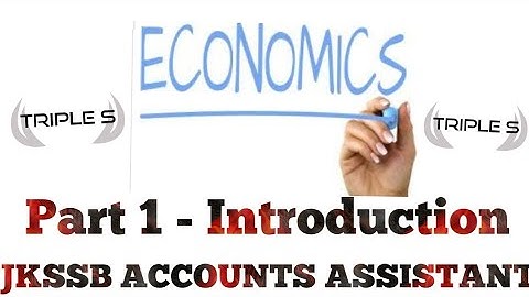 Economics - Part 1 - Introduction to Economics || JKSSB Accounts Assistant