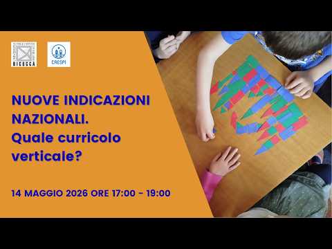 Video Nuove Indicazioni Nazionali: quale curricolo verticale?