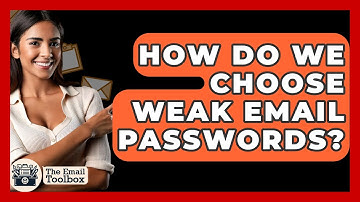 How Do We Choose Weak Email Passwords? - TheEmailToolbox.com
