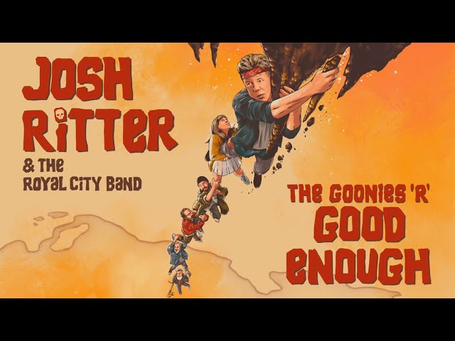 JOSH RITTER - The Goonies R Good Enough