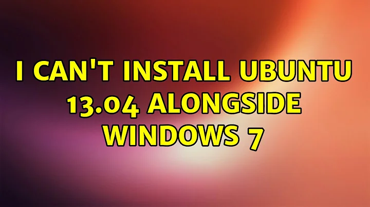 Ubuntu: I Can't Install Ubuntu 13.04 alongside windows 7