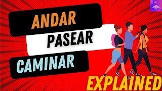What's the DIFFERENCE between ANDAR, PASEAR and CAMINAR?