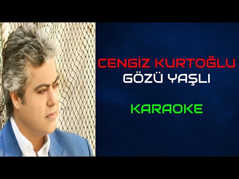 Cengiz Kurtoğlu - Gözü Yaşlı (Orjinal Karaoke)