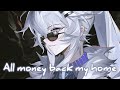 ◈Nightcore - All Money Back My Home (Coco-木子文) [動態歌詞] ♫ All money back my home 把錢往我家裡送 ♫