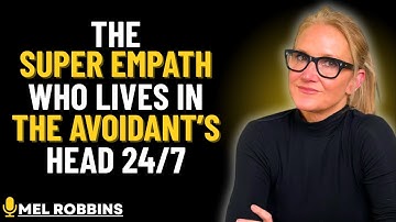 The Super Empath Who Lives in the Avoidant’s Head 24/7 || MEL ROBBINS Motivational Speech