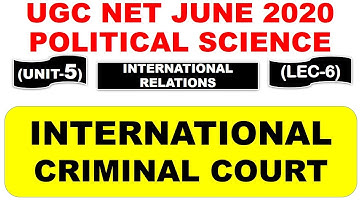 International criminal court Lec 6 UNIT 5 Political Science ugc net june 2020