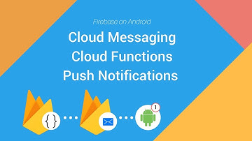 Firebase on Android: Cloud Messaging,  Cloud Functions, Crashlytics