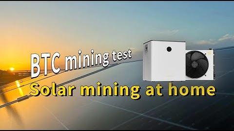 Solar mining test, using sunlight to mine bitcoin at home