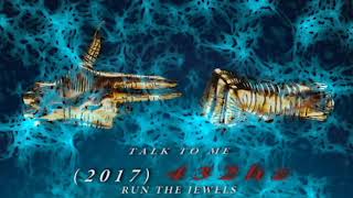 Run The Jewels - Talk To Me [432hz]