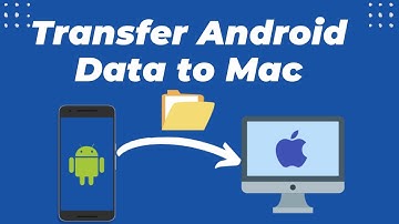 How to Transfer Android Data to Mac | Easy Android File Transfer Guide