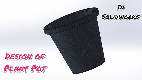 Design of Plant Pot In Solidworks #solidworks #plantpotdesign #plantpotdesigninsolidworks #design