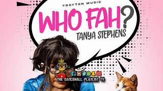 Tanya Stephens - Who Fah (Clean) 2023