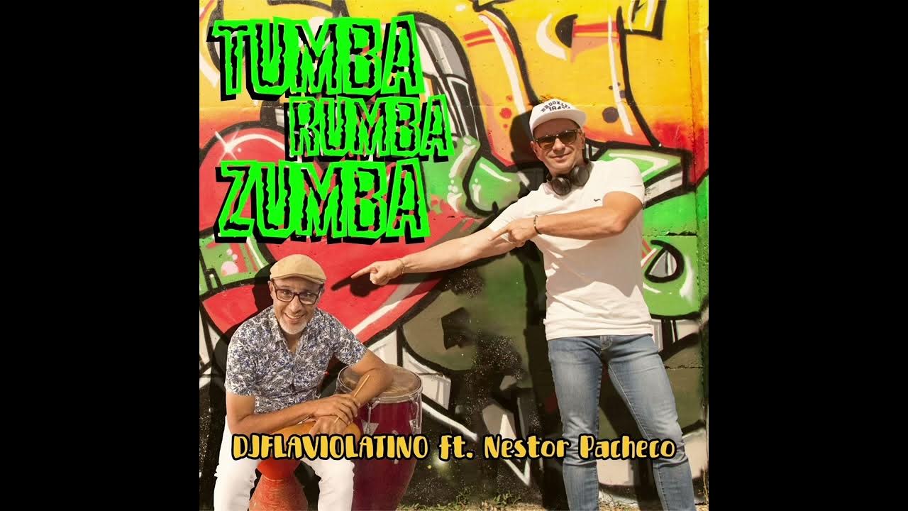 Tumba Rumba Zumba Dj Flavio Latino feat Nestor Pacheco YouTube