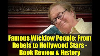 Famous Wicklow People: From Rebels to Hollywood Stars - Book Review & History