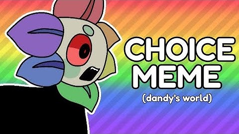 choice • animation meme (dandy