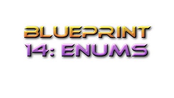 Unreal Engine Tutorial Blueprint 14: Enums