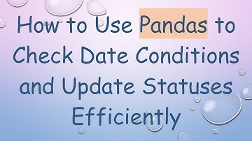How to Use Pandas to Check Date Conditions and Update Statuses Efficiently