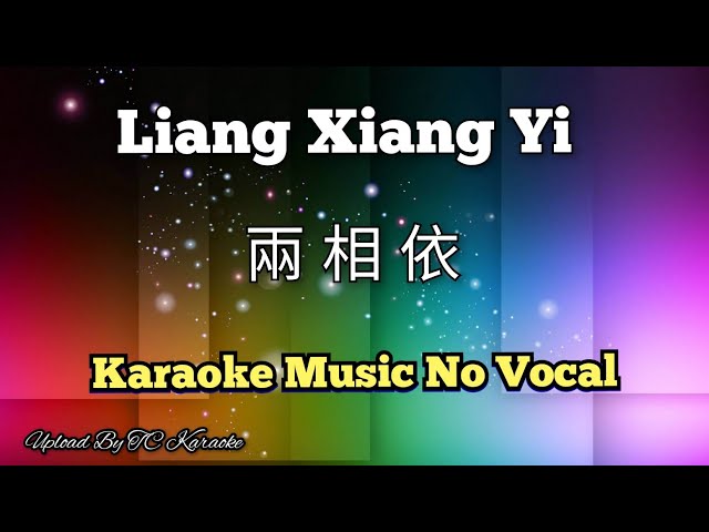 Liang Xiang Yi 兩相依 / 倆相依 karaoke no vocal class=