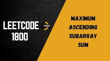 Leetcode 1800 Maximum Ascending Subarray Sum | Easy Explanation in Hinid + Code