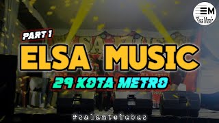 PART 1 ELSA MUSIC LIVE 29 KOTA METRO || ELSA MUSIC OFFICIAL 2023