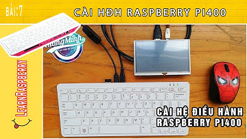 LearnRaspberry(P7): HƯỚNG DẪN CÀI HỆ ĐIỀU HÀNH CHO RASPBERRY PI 400 (How to Boot Raspberry Pi 400)
