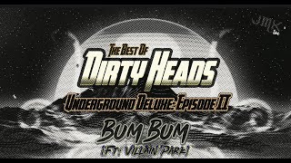 Dirty Heads  - Bum Bum {Ft: Villain Park} (Boost-) Resimi