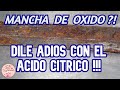 ✅MANCHAS DE ÓXIDO ?! acabalas con el ÁCIDO CÍTRICO / Dulce y Natural.